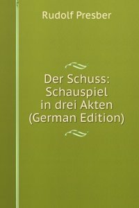 Der Schuss: Schauspiel in drei Akten (German Edition)