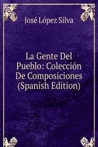 La Gente Del Pueblo: Coleccion De Composiciones (Spanish Edition)