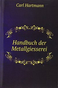 Handbuch der Metallgiesserei