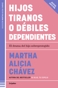 Hijos tiranos o débiles dependientes / Child Tyrants or Helpless Dependents