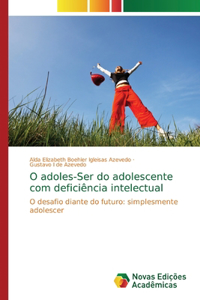O adoles-Ser do adolescente com deficiência intelectual