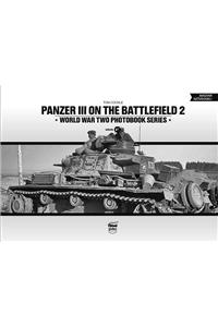 Panzer III on the Battlefield. Volume 2