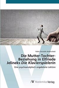 Mutter-Tochter-Beziehung in Elfriede Jelineks Die Klavierspielerin