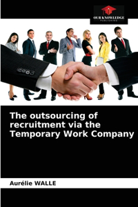 outsourcing of recruitment via the Temporary Work Company