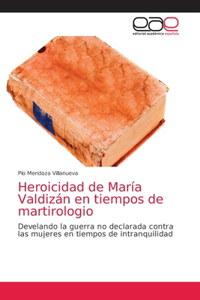 Heroicidad de María Valdizán en tiempos de martirologio