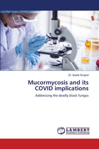 Mucormycosis and its COVID implications