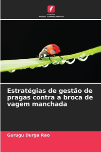 Estratégias de gestão de pragas contra a broca de vagem manchada