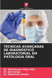 Técnicas Avançadas de Diagnóstico Laboratorial Em Patologia Oral