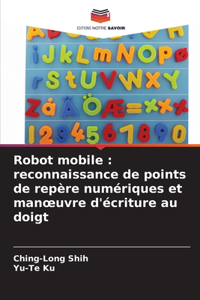 Robot mobile: reconnaissance de points de repère numériques et manoeuvre d'écriture au doigt