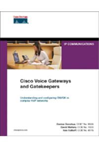 Cisco Voice Gateway & Gatekeepers Understanding & Configuring Gw/Gk In Complex Voip N/W