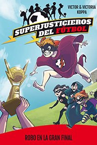 Superjusticieros del Futbol 6. Robo en la gran final