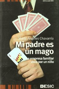 Mi padre es un mago: La empresa familiar vista por un nino