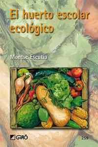El huerto escolar ecologico/ Ecological School Garden