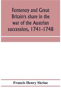 Fontenoy and Great Britain's share in the war of the Austrian succession, 1741-1748