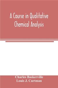 A course in qualitative chemical analysis
