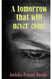 tomorrow that will never come