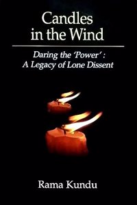 Candles in the Wind : Daring the 'Power' : A Legacy of Lone Dissent