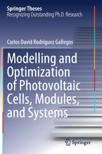 Modelling and Optimization of Photovoltaic Cells, Modules, and Systems