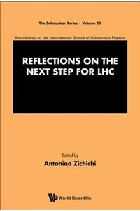 Reflections on the Next Step for Lhc - Proceedings of the International School of Subnuclear Physics