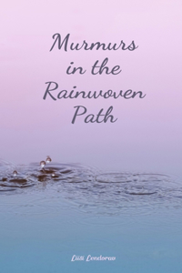 Murmurs in the Rainwoven Path