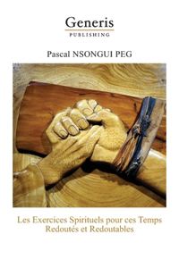 Les exercices spirituels pour ces temps redoutés et redoutables