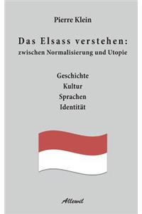 Das Elsass Verstehen: Zwischen Normalisierung Und Utopie