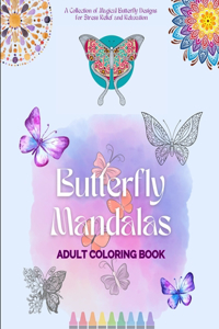Butterfly Mandalas Adult Coloring Book Anti-Stress and Relaxing Mandalas to Promote Creativity