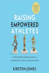 Raising Empowered Athletes