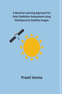 Machine Learning Approach for Solar Radiation Assessment using Multispectral Satellite Images