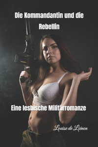 Die Kommandantin und die Rebellin