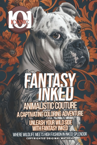 101 Iconic: Fantasy Inked: Animalistic Couture - Unleash Your Wild Side with Fantasy Inked - A Captivating Coloring Adventure: Coloring book for Adults: Where W