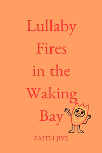 Lullaby Fires in the Waking Bay