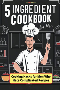 5 Ingredient Cookbook for Men