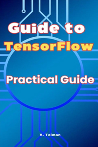 Guide to TensorFlow