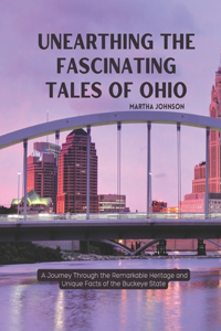 Unearthing the Fascinating Tales of Ohio