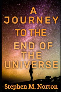 Journey To The End Of The Universe