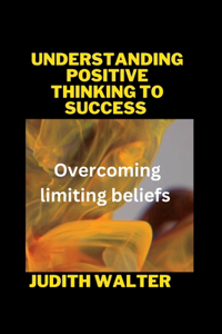 Understanding Positive Thinking to Success