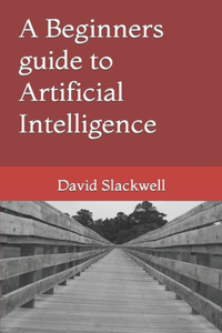 Beginners guide to Artificial Intelligence
