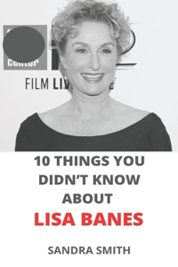 10 Things You Didn't Know about Lisa Banes