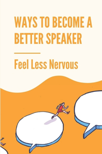 Ways To Become A Better Speaker