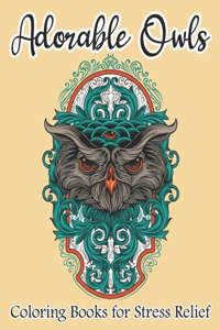 Adorable Owls Coloring Book For Stress Relief