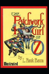 The Patchwork Girl of Oz Illustrated