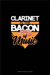 Clarinet Is the Bacon Of Music