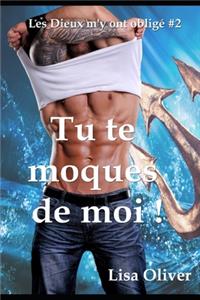 Tu te moques de moi !