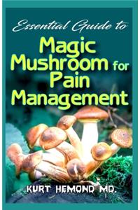 Essential Guide to Magic Mushroom for Pain Management
