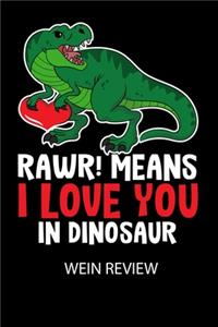 RAWR! Means I LOVE YOU in Dinosaur - Wein Review