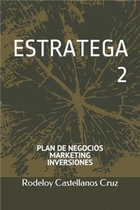 ESTRATEGA 2. Plan de Negocios, Marketing, Inversiones