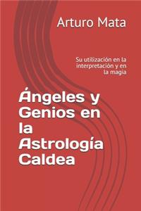 Ángeles y Genios en la Astrología Caldea: Su utilización en la interpretación y en la magia