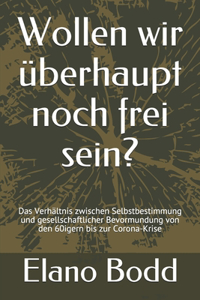 Wollen wir überhaupt noch frei sein?