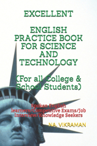 EXCELLENT ENGLISH PRACTICE BOOK FOR SCIENCE AND TECHNOLOGY (For all College & School Students)